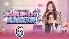 [EP.06] SOMEWHERE SOMEHOW (2025) ENGSUB