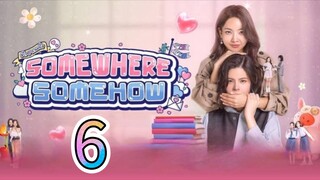 [EP.06] SOMEWHERE SOMEHOW (2025) ENGSUB