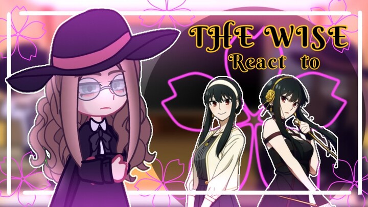 🕵️The Wise React to Yor Forger✨ ||  SpyxFamily || Reaction || Gacha || Read Description