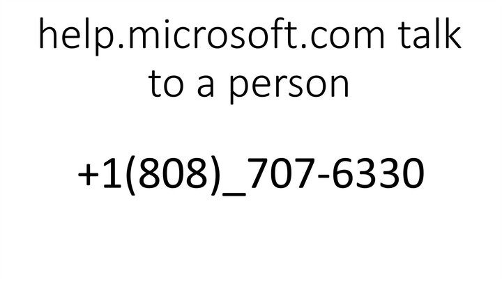 Help.Microsoft.com talk to a Person +1(808)-707-6330 Support