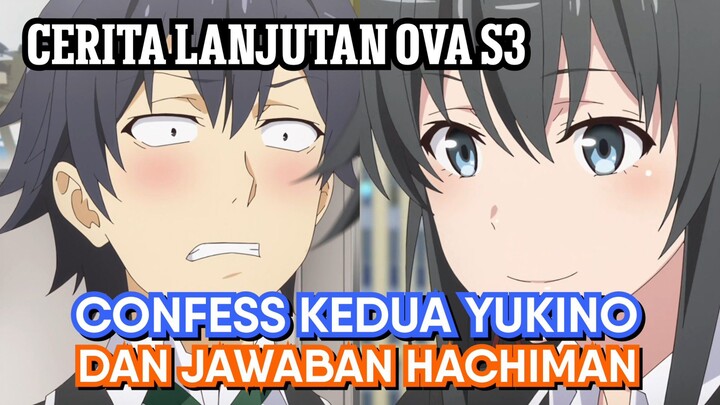 Dipenuhi Momen Hachiman dan Yukino! (Cerita Lanjutan OVA S3)