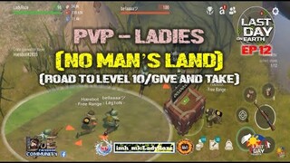 DAILY PVP/No Man's Land" EP 12/GIVE AND TAKE/ROAD TO LEVEL 10 /- Last Day On Earth: Survival