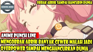 MENGOBRAK ABRIK BANYAK CEWEK MALAH JADI OVERPOWER SAMPAI MENGHANCURKAN DUNIA - ALUR CERITA ANIME