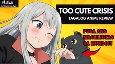 PUSA ANG MAGLILIGTAS SA MUNDO! Too Cute Crisis Tagalog Anime Review