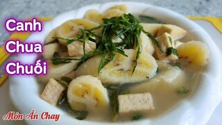 Cách Làm CANH CHUA CHUỐI Món Chay Không Ngán Cho Ngày Tết | Món Chay Ngon Bà Mẹ Quê