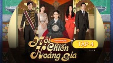 NỘI CHIẾN HOÀNG GIA - TẬP 4 | LỒNG TIẾNG VIỆT