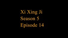 Xi Xing Ji Season 5 Episode 14 Subtitle Indonesia