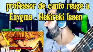 Professor de canto reage a - Enygma Hekireki Issen | Zenitsu