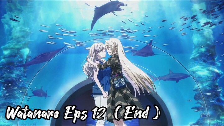 Watanare - End ( Sub Indonesia )  Watashi ga koibito ni nareru wake nai jan muri muri