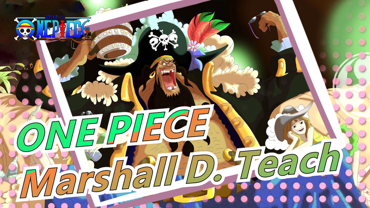 ONE PIECE|Marshall D. Teach-Melakukan yang paling bajak laut!