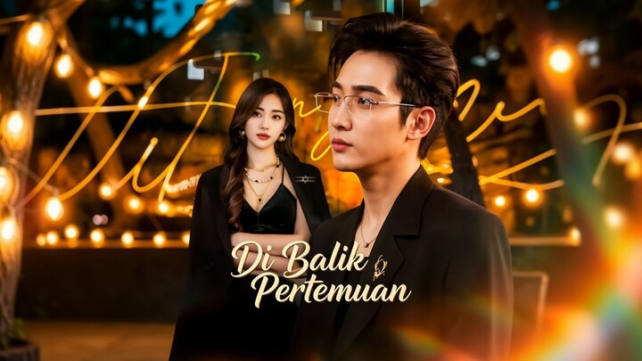 Di Balik Pertemuan Full Bahasa Indonesia (MELO)