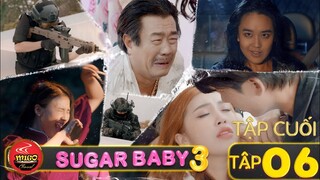 SUGAR BABY | Tập Cuối | Ông Trùm Trả Giá | Tập 6 | Ghiền Mì Gõ | MÙA 3 | Phim Hay Mới Nhất