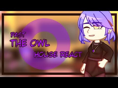 Past The Owl House reacts to the future || 6/? || Gacha Club || The Owl House