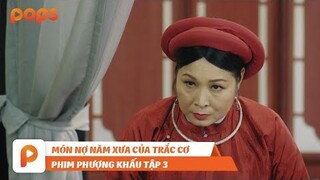 PHƯỢNG KHẤU TẬP 3 | PHIM CUNG ĐẤU VIỆT NAM | ĐỘC QUYỀN TRÊN ỨNG DỤNG POPS|Món nợ năm xưa của Trắc Cơ