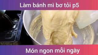 Làm bánh mì bơ tỏi p5