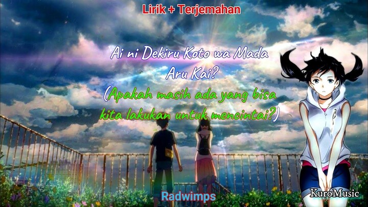 Ai ni Dekiru Koto wa Mada Aru Kai -Radwimps [Lirik+Terjemahan] | Ost.Weathering with You