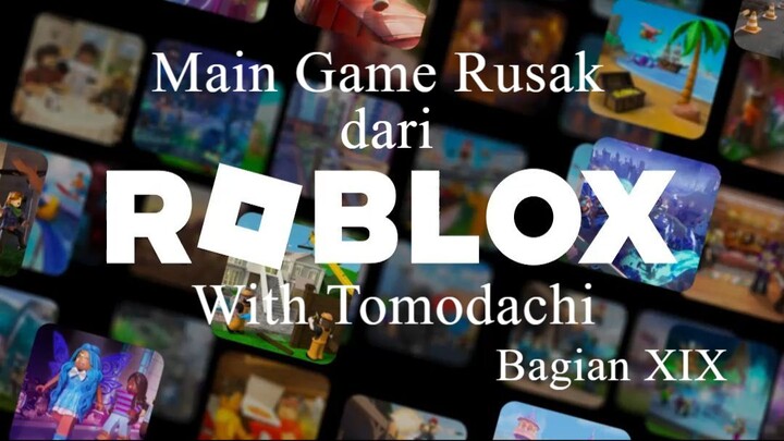 Main Game Rusak dari Roblox With Tomodachi Bagian XIX