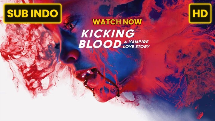 Kicking Blood (2021) SUB INDO FULL HD