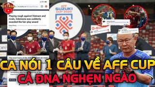 Cái Kết AFF Cup Bất Thường, CĐV Châu Á Nói 1 Câu Về Ban Tổ Chức, Cả ĐNA Nghẹn Ngào