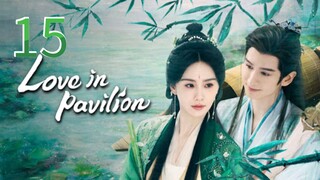 Love In Pavilion ~ 15 2025 🇨🇳 =eng =