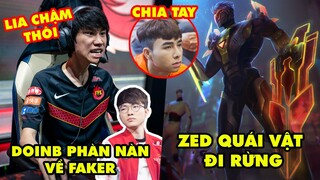 Update LMHT: DoinB phàn nàn việc Faker lia map, Nghi vấn Zeros chia tay, Zed quái vật đi rừng 11.18