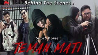 SHORT MOVIE " TEMAN MATI " (BEHIND THE SCENES)