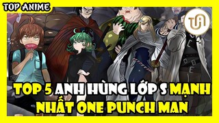 Top 5 siêu anh hùng lớp S mạnh nhất One Punch Man