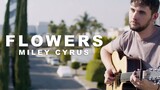 Miley Cyrus - Flowers - Fingerstyle Guitar Cover