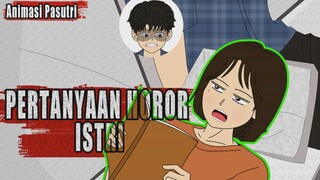 PERTANYAAN HOROR ISTRI - ANIMASI PASUTRI