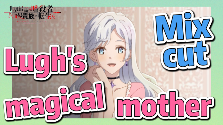 [Reincarnated Assassin]Mix cut | Lugh's magical mother