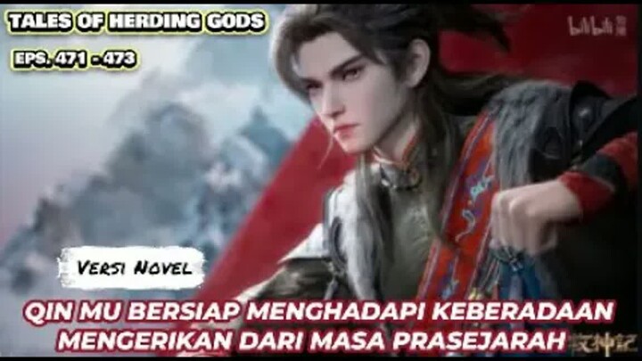 Tales Of Herding Gods  Eps.471-473 Qin Mu Bersiap Menghadapi Keberadaan Mengerikan Dari Masa Lalu