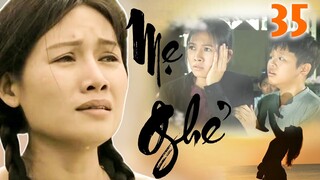 PHIM BỘ VIỆT NAM 2023 | MẸ GHẺ - Tập 35 | PHIM TÂM LÝ XÃ HỘI VIỆT NAM ĐẶC SẮC NHẤT 2023