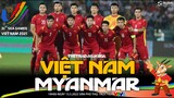 BÓNG ĐÁ SEA Games 31 | VTV6 trực tiếp U23 Việt Nam vs U23 Myanmar (19h ngày 13/5). NHẬN ĐỊNH BÓNG ĐÁ