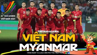 BÓNG ĐÁ SEA Games 31 | VTV6 trực tiếp U23 Việt Nam vs U23 Myanmar (19h ngày 13/5). NHẬN ĐỊNH BÓNG ĐÁ