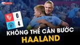 Sevilla 0-4 Man City: Không thể cản bước HAALAND TỲ ĐÈ cả châu Âu