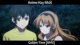 Golden Time [AMV]  hay nhất