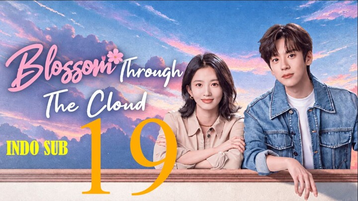 (Indo SUb) Blossom through the Cloud (2026) Episode 19
