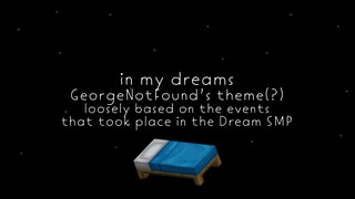 in my dreams – GeorgeNotFound's theme(?) – Dream SMP, I think