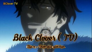 Black Clover (TV) Tập 11 - Vượt qua giới hạn