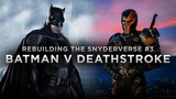 Batman v Deathstroke HBOMAX Series - Rebuilding The Snyderverse #3