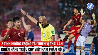 2 Tình Huống Thiên Vị Thái Lan Của Trọng Tài Làm Khiến Hàng Triệu CĐV VN Phẫn Nộ | Khán Đài Online