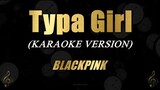 Typa Girl - BLACKPINK (Karaoke)