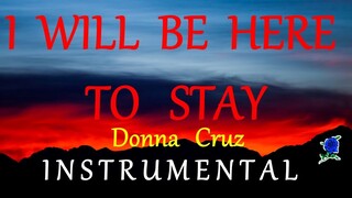 I WILL BE HERE TO STAY -  DONNA CRUZ instrumental lyrics HD