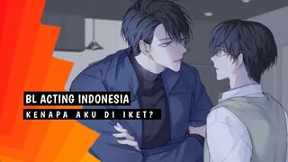 BL Acting Indonesia | Kenapa Aku Di Iket? | Indonesia BL [ Part 3 ]