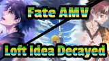 Fate AMV
Loft Idea Decayed