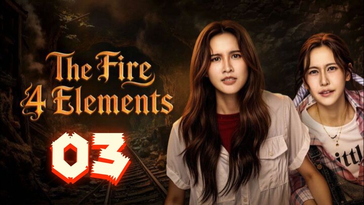 The Fire 4 Elements | Episode 3 ~ Eng sub โซ่รักอัคนี
