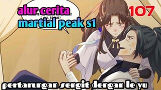 Alur Cerita Martial Peak S1 Part 107 : Pertempuran Sengit Dengan Le yu