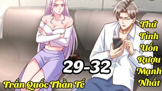 29-32||Xuống Núi Đi Ở Rễ 5 Năm Bị Khinh Thường||Thức Tỉnh Uống Rượu Mạnh Nhất||Trả Thù Cho Vợ