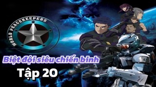 [LỒNG TIẾNG] Biệt đội siêu chiến binh_World Peacekeepers Tập 20 - Truy kích