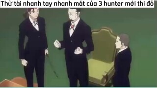 Thử tài của 3 Hunter mới thi đỗ#anime#edit#tt